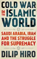 Kalter Krieg in der islamischen Welt - Saudi-Arabien, Iran und der Kampf um die Vorherrschaft - Cold War in the Islamic World - Saudi Arabia, Iran and the Struggle for Supremacy