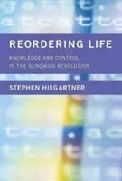 Das Leben neu ordnen: Wissen und Kontrolle in der Genomik-Revolution - Reordering Life: Knowledge and Control in the Genomics Revolution