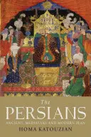 Die Perser: Altertümlicher, mittelalterlicher und moderner Iran - The Persians: Ancient, Mediaeval and Modern Iran