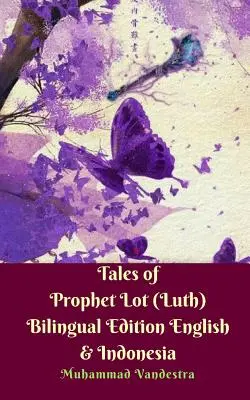 Die Geschichten des Propheten Lot (Luth) Zweisprachige Ausgabe Englisch & Indonesien - Tales of Prophet Lot (Luth) Bilingual Edition English & Indonesia