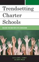 Zukunftsweisende Charterschulen: Die Messlatte für politische Bildung höher legen - Trendsetting Charter Schools: Raising the Bar for Civic Education