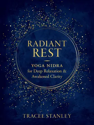 Strahlende Ruhe: Yoga Nidra für Tiefenentspannung und erwachte Klarheit - Radiant Rest: Yoga Nidra for Deep Relaxation and Awakened Clarity