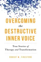 Überwindung der destruktiven inneren Stimme: Wahre Geschichten von Therapie und Transformation - Overcoming the Destructive Inner Voice: True Stories of Therapy and Transformation