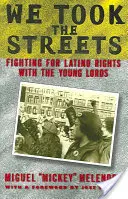 Wir haben die Straßen erobert: Mit den Young Lords für die Rechte der Latinos kämpfen - We Took the Streets: Fighting for Latino Rights with the Young Lords