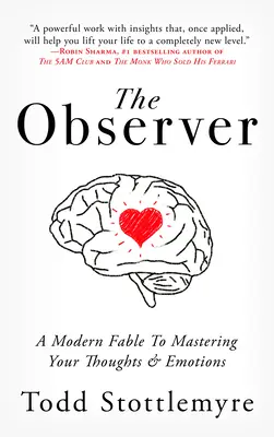 Der Beobachter: Eine moderne Fabel über die Beherrschung Ihrer Gedanken und Emotionen - The Observer: A Modern Fable on Mastering Your Thoughts & Emotions