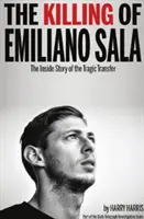 Die Ermordung von Emiliano Sala - Die Insider-Geschichte des tragischen Transfers - Killing of Emiliano Sala - The Inside Story of the Tragic Transfer