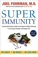 Super-Immunität: Der essentielle Ernährungsleitfaden zur Stärkung der körpereigenen Abwehrkräfte für ein längeres, stärkeres und krankheitsfreies Leben - Super Immunity: The Essential Nutrition Guide for Boosting Your Body's Defenses to Live Longer, Stronger, and Disease Free