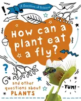 Frage der Wissenschaft: Wie kann eine Pflanze eine Fliege fressen? Und andere Fragen über Pflanzen - Question of Science: How can a plant eat a fly? And other questions about plants