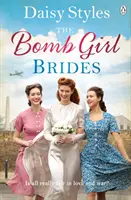 Bomb Girl Brides - Ist in der Liebe und im Krieg wirklich alles erlaubt? Die herrlich herzerwärmende Saga über den Geist des Krieges - Bomb Girl Brides - Is all really fair in love and war? The gloriously heartwarming, wartime spirit saga