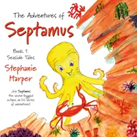 Die Abenteuer des Septamus - Buch 1: Geschichten vom Meer - Adventures of Septamus - Book 1: Seaside Tales