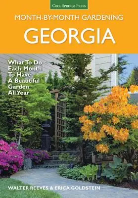 Georgia Monat für Monat Gartenarbeit: Was Sie jeden Monat tun müssen, um das ganze Jahr über einen schönen Garten zu haben - Georgia Month by Month Gardening: What to Do Each Month to Have a Beautiful Garden All Year