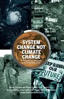 Systemwandel statt Klimawandel - Eine revolutionäre Antwort auf die Umweltkrise - System Change Not Climate Change - A Revolutionary Response to Environmental Crisis