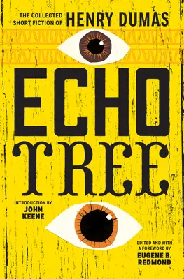 Echo Tree: Die gesammelten Kurzgeschichten von Henry Dumas - Echo Tree: The Collected Short Fiction of Henry Dumas