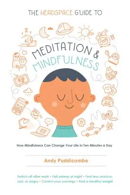 Der Headspace-Leitfaden für Meditation und Achtsamkeit: Wie Achtsamkeit Ihr Leben in zehn Minuten am Tag verändern kann - The Headspace Guide to Meditation and Mindfulness: How Mindfulness Can Change Your Life in Ten Minutes a Day