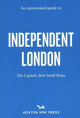 Ein unabhängiger Reiseführer für London - An Opinionated Guide to Independent London