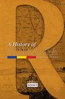 Eine Geschichte Rumäniens: Land, Leute, Zivilisation - A History of Romania: Land, People, Civilization