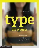 Schrift auf dem Bildschirm: Ein kritischer Leitfaden für Designer, Texter, Entwickler und Studenten - Type on Screen: A Critical Guide for Designers, Writers, Developers, and Students