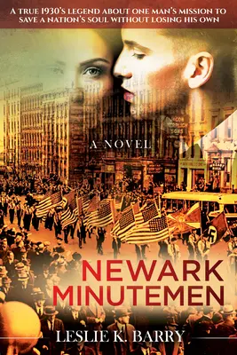 Newarker Minutemen: Eine wahre Legende aus den 1930er Jahren über die Mission eines Mannes, die Seele einer Nation zu retten, ohne seine eigene zu verlieren - Newark Minutemen: A True 1930s Legend about One Man's Mission to Save a Nation's Soul Without Losing His Own