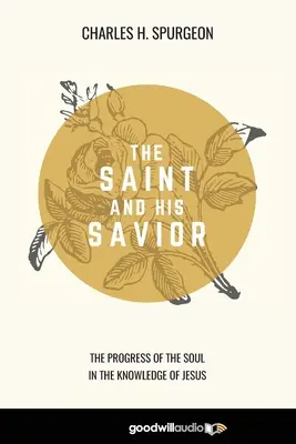 Der Heilige und sein Erlöser: Der Fortschritt der Seele in der Erkenntnis von Jesus - The Saint and His Savior: The Progress of the Soul in the Knowledge of Jesus