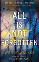 Alles ist nicht vergessen: Der fesselnde Bestseller-Thriller, den Sie nie vergessen werden - All Is Not Forgotten: The bestselling gripping thriller you'll never forget