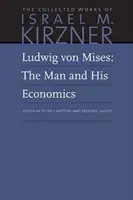 Ludwig von Mises: Der Mann und seine Ökonomie - Ludwig Von Mises: The Man and His Economics