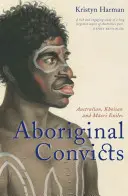 Aborigine-Sträflinge: Australische, Khoisan- und Maori-Exilanten - Aboriginal Convicts: Australian, Khoisan, and Maori Exiles