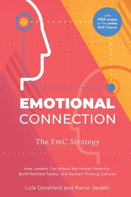 Emotionale Verbindung: Die EmC-Strategie: Wie Führungskräfte das menschliche Potenzial freisetzen, widerstandsfähige Teams aufbauen und blühende Kulturen fördern können - Emotional Connection: The EmC Strategy: How Leaders Can Unlock the Human Potential, Build Resilient Teams, and Nurture Thriving Cultures