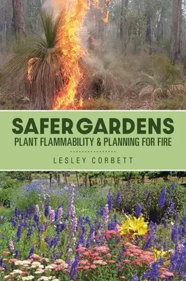 Sichere Gärten - Entflammbarkeit von Pflanzen und Planung für Feuer - Safer Gardens - Plant Flammability & Planning For Fire