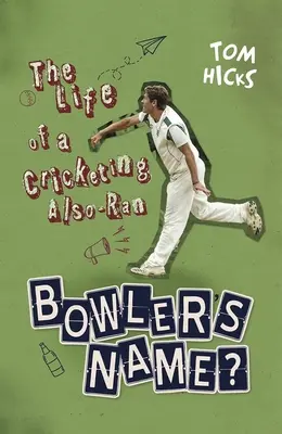 Bowler's Name? - Das Leben eines Cricketing Also-Ran - Bowler's Name? - The Life of a Cricketing Also-Ran