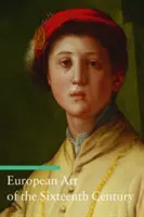 Europäische Kunst des sechzehnten Jahrhunderts - European Art of the Sixteenth Century