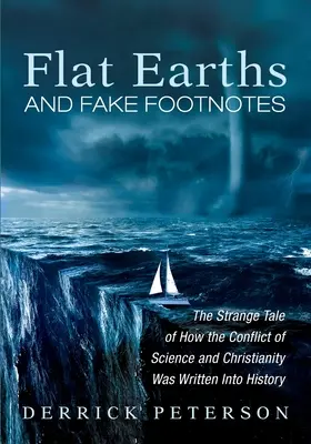 Flache Erden und gefälschte Fußnoten: Die seltsame Geschichte, wie der Konflikt zwischen Wissenschaft und Christentum in die Geschichte geschrieben wurde - Flat Earths and Fake Footnotes: The Strange Tale of How the Conflict of Science and Christianity Was Written Into History