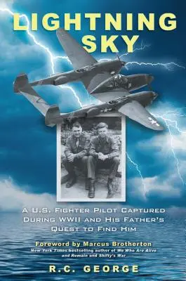 Lightning Sky: Ein im Zweiten Weltkrieg gefangen genommener US-Kampfpilot und die Suche seines Vaters nach ihm - Lightning Sky: A U.S. Fighter Pilot Captured During WWII and His Father's Quest to Find Him