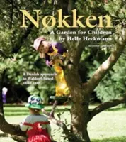 Nokken: Ein Garten für Kinder - Ein dänischer Ansatz für waldorfbasierte Kinderbetreuung - Nokken: A Garden for Children - A Danish Approach to Waldorf-based Child Care