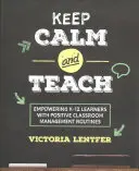 Ruhig bleiben und unterrichten: K-12 Lernende mit positiven Klassenraum-Management-Routinen befähigen - Keep Calm and Teach: Empowering K-12 Learners with Positive Classroom Management Routines