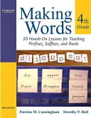 Making Words Fourth Grade: 50 praktische Lektionen für den Unterricht von Präfixen, Suffixen und Wurzeln - Making Words Fourth Grade: 50 Hands-On Lessons for Teaching Prefixes, Suffixes, and Roots