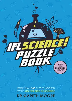 Iflscience! das offizielle Wissenschaftsrätselbuch: Rätsel, inspiriert von der leichteren Seite der Wissenschaft - Iflscience! the Official Science Puzzle Book: Puzzles Inspired by the Lighter Side of Science