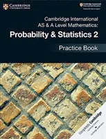 Cambridge International as & a Level Mathematik: Wahrscheinlichkeitsrechnung & Statistik 2 Übungsbuch - Cambridge International as & a Level Mathematics: Probability & Statistics 2 Practice Book