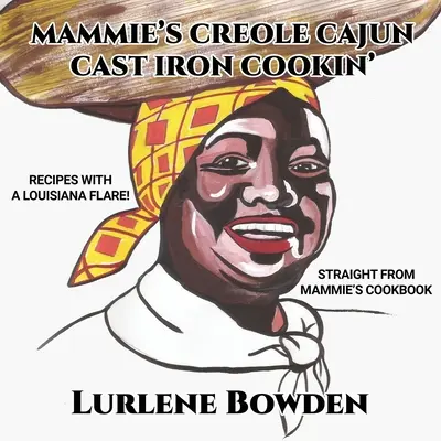 Mammie's Creole Cajun Gusseisen Kochen - Mammie's Creole Cajun Cast Iron Cookin'