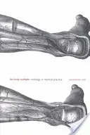 Der multiple Körper: Ontologie in der medizinischen Praxis - The Body Multiple: Ontology in Medical Practice