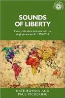 Klänge der Freiheit: Musik, Radikalismus und Reformen in der anglophonen Welt, 1790-1914 - Sounds of Liberty: Music, Radicalism and Reform in the Anglophone World, 1790-1914