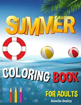 Sommer-Malbuch für Erwachsene: Sommer-Malbuch für Erwachsene, entspannende Strand-Urlaubsszenen, friedliche Meereslandschaften - Summer Coloring Book for Adults: Summer Adult Coloring Book, Relaxing Beach Vacation Scenes, Peaceful Ocean Landscapes