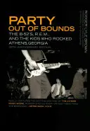 Party Out of Bounds: Die B-52's, R.E.M. und die Kids, die Athens, Georgia gerockt haben - Party Out of Bounds: The B-52's, R.E.M., and the Kids Who Rocked Athens, Georgia