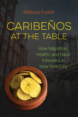 Caribeos am Tisch: Wie sich Migration, Gesundheit und Ethnie in New York City überschneiden - Caribeos at the Table: How Migration, Health, and Race Intersect in New York City