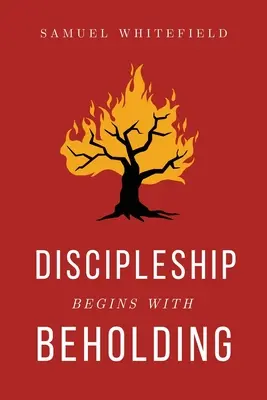 Jüngerschaft beginnt mit dem Schauen - Discipleship Begins with Beholding