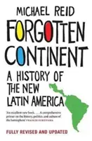 Vergessener Kontinent: Eine Geschichte des neuen Lateinamerikas - Forgotten Continent: A History of the New Latin America