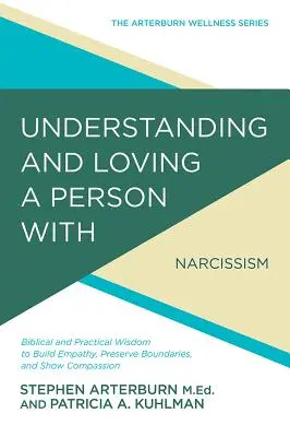 Eine Person mit narzisstischer Persönlichkeitsstörung verstehen und lieben: Biblische und praktische Weisheit, um Empathie aufzubauen, Grenzen zu bewahren und - Understanding and Loving a Person with Narcissistic Personality Disorder: Biblical and Practical Wisdom to Build Empathy, Preserve Boundaries, and Sho