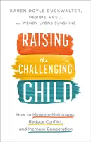Das schwierige Kind erziehen: Wie man Ausbrüche minimiert, Konflikte reduziert und die Zusammenarbeit fördert - Raising the Challenging Child: How to Minimize Meltdowns, Reduce Conflict, and Increase Cooperation