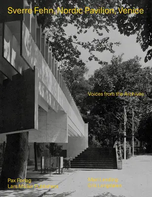 Sverre Fehn: Nordischer Pavillon, Venedig: Stimmen aus den Archiven - Sverre Fehn: Nordic Pavilion, Venice: Voices from the Archives