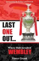 Last One Out - Als Hull in Wembley einmarschierte - Last One Out - When Hull Invaded Wembley