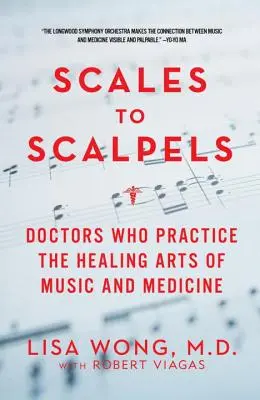 Von Skalen zu Skalpellen: Ärzte, die die Heilkünste von Musik und Medizin praktizieren - Scales to Scalpels: Doctors Who Practice the Healing Arts of Music and Medicine